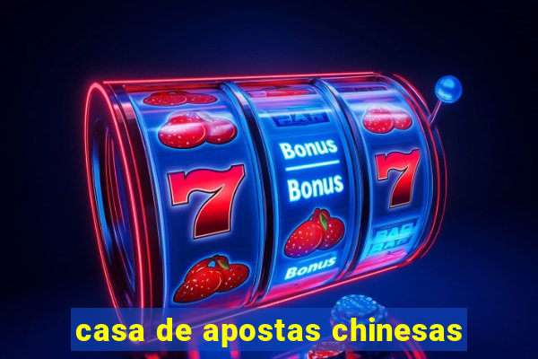 casa de apostas chinesas